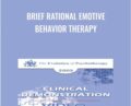 Brief Rational Emotive Behavior Therapy – Albert Ellis