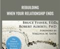 Rebuilding: When Your Relationship Ends – Bruce Fisher and Robert Alberti