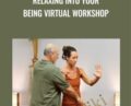 Relaxing Into Your Being Virtual Workshop – Bruce Frantzis