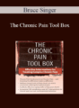 Bruce Singer – The Chronic Pain Tool Box: Effective Interventions for Treating Complex Chronic Pain