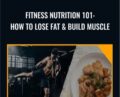 Fitness Nutrition 101: How to Lose Fat and Build Muscle – Bryan Guerra