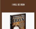 I Will Be Iron – Bud Jeffries
