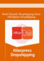 Build Shopify Dropshipping Store – AliExpress Dropshipping