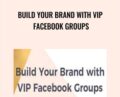 Build Your Brand with VIP Facebook Groups – Faith Hovde