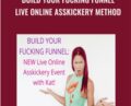 Build Your Fucking Funnel Live Online Asskickery Method – Kat Loterzo