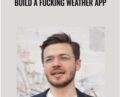Build a Fucking Weather App – Justin Nothling