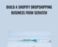 Build a Shopify Dropshipping Business from Scratch – Adam Reed