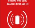 Building Apps Using Amazon’s Alexa and Lex – Loonycorn