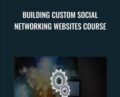 Building Custom Social Networking Websites Course – James Gonzalez