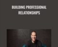 Building Professional Relationships – Skyler Logsdon