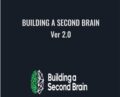 Building a Second Brain v2.0 – Tiago Forte