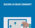 Building an Online Community – Justin Seeley