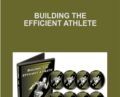 Building the Efficient Athlete – Eric Cressey