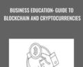Business Education: Guide to Blockchain and Cryptocurrencies – Wing Lee