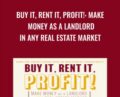 Buy It, Rent It, Profit!: Make Money As a Landlord in Any Real Estate Market – Bryan M. Chavis