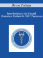 Byron Perkins – Introduction to the Fascial Distortion Method & OMT Practicum
