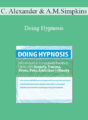 C. Alexander and Annellen M. Simpkins – Doing Hypnosis: Interventions to Immediately Transform Clients with Anxiety, Trauma, Stress, Pain, Addiction, & Obesity