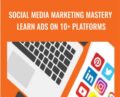Social Media Marketing MASTERY Learn Ads on 10 + Platforms – COURSE ENVY