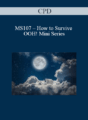 CPD – MS107 – How to Survive OOH! Mini Series
