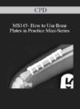 CPD – MS145- How to Use Bone Plates in Practice Mini-Series