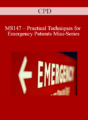 CPD – MS147 – Practical Techniques for Emergency Patients Mini-Series