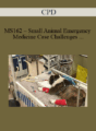CPD – MS162 – Small Animal Emergency Medicine Case Challenges for Advanced Practitioners Mini Series