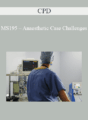 CPD – MS195 – Anaesthetic Case Challenges