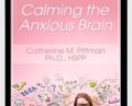 Calming the Anxious Brain – Catherine M. Pittman