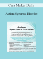 Cara Marker Daily – Autism Spectrum Disorder: Evidence-Based Interventions for Improving Challenging Behaviors in Children, Adolescents & Young Adults
