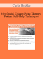 Carla Hedtke – Myofascial Trigger Point Therapy and Patient Self-Help Techniques: Correcting the Perpetuating Factors Behind Chronic Pain