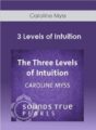 Caroline Myss – 3 Levels of Intuition