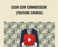Cash Cow Connoisseur (YouTube Course) – Cash Cow Connoisseur