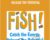 Fish! Catch The Energy. Release The Potential – John Christensen