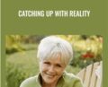 Catching Up With Reality – Byron Katie