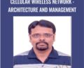 Cellular Wireless Network : Architecture and Management – Krishna Basudevan