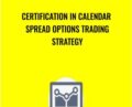 Certification in Calendar Spread Options Trading Strategy – Saad T. Hameed (STH)