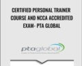 Certified Personal Trainer Course and NCCA Accredited Exam – PTA Global