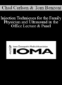Chad Carlson, Tom Benzoni – Injection Techniques for the Family Physician and Ultrasound in the Office Lecture & Panel