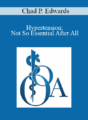 Chad P. Edwards – Hypertension: Not So Essential After All