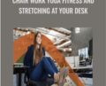 Chair Work Yoga Fitness and Stretching at Your Desk – Desk Yogi