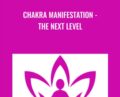 Chakra Manifestation-The Next Level – Jeffrey Gignac