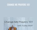 Change Me Prayers 101 – Tosha Silver