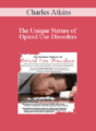 Charles Atkins – The Unique Nature of Opioid Use Disorders: Neuroscience, Co-Occurring Disorders, and Treatment Approaches