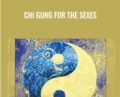 Chi Gung for the Sexes – Bruce Frantzis