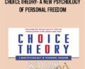 Choice Theory: A New Psychology of Personal Freedom – William Glasser