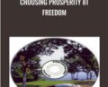 Choosing Prosperity 8t Freedom – Raymon Grace