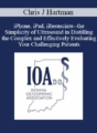 Chris J Hartman – iPhone, iPad, iResusciate – The Simplicity of Ultrasound in Distilling the Complex and Effectively Evaluating Your Challenging Patients