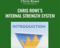 Chris Rowes Internal Strength System – Chris Rowe