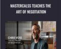 Mastercalss Teaches the Art of Negotiation – Chris Voss