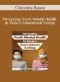 Christina Reese – Navigating Youth Mental Health in Today’s Educational Setting